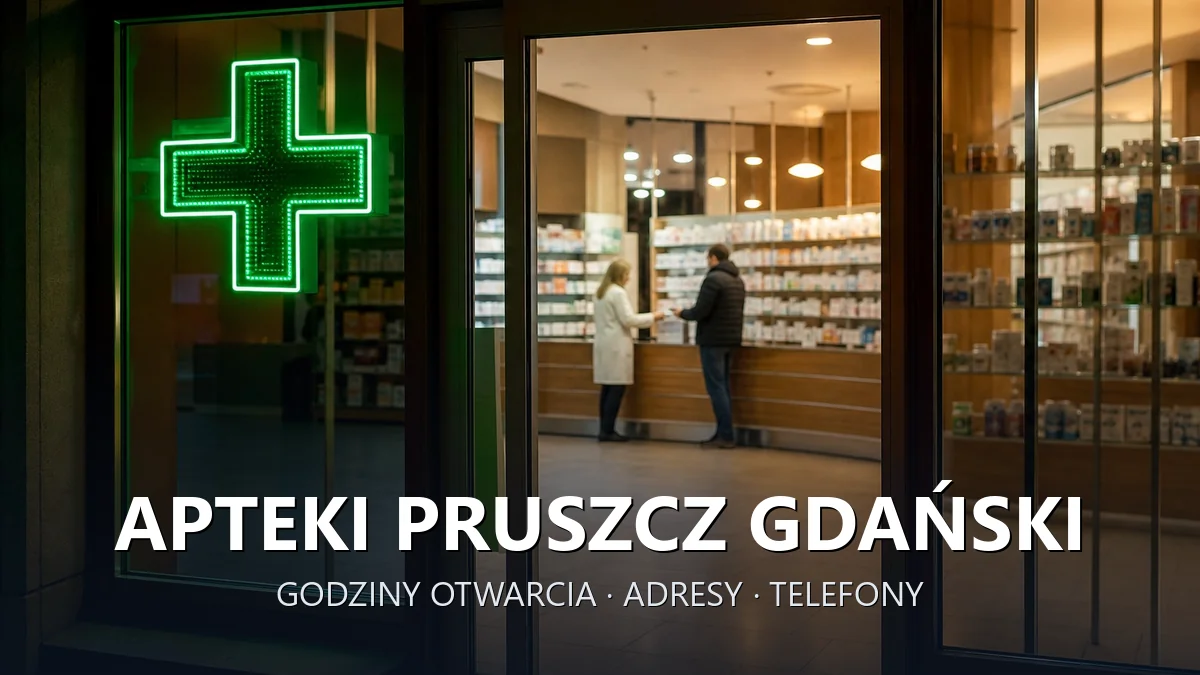 Apteki Pruszcz Gdański, powiat gdański - adresy, telefony, godziny otwarcia