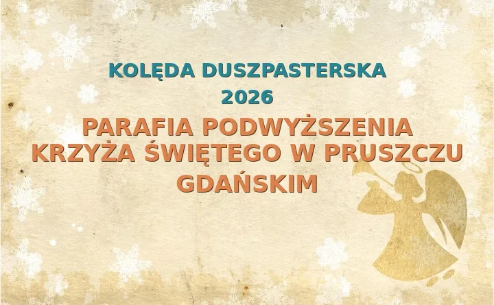 Parafia Podwyższenia Krzyża Świętego w Pruszczu Gdańskim – harmonogram kolęd (wizyt duszpasterskich) 2025/2013