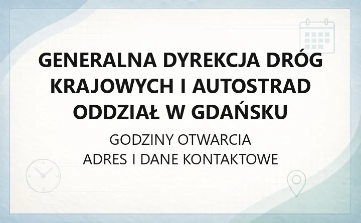 Generalna Dyrekcja Dróg Krajowych i Autostrad Oddział w Gdańsku - kontakt, zgłaszanie awarii, zezwolenia