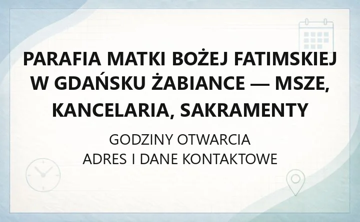 Parafia Matki Bożej Fatimskiej w Gdańsku Żabiance - msze, kancelaria, sakramenty