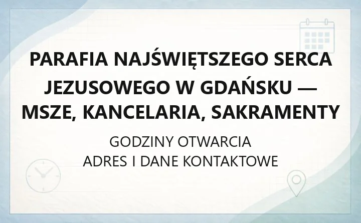 Parafia Najświętszego Serca Jezusowego w Gdańsku - msze, kancelaria, sakramenty