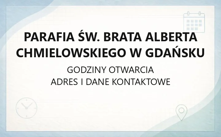 Parafia św. Brata Alberta Chmielowskiego w Gdańsku - kontakt, kancelaria, sakramenty
