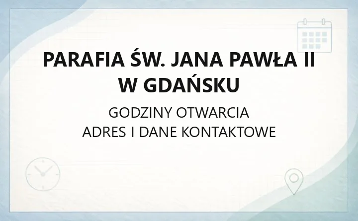 Parafia św. Jana Pawła II w Gdańsku - kontakt, kancelaria, sakramenty