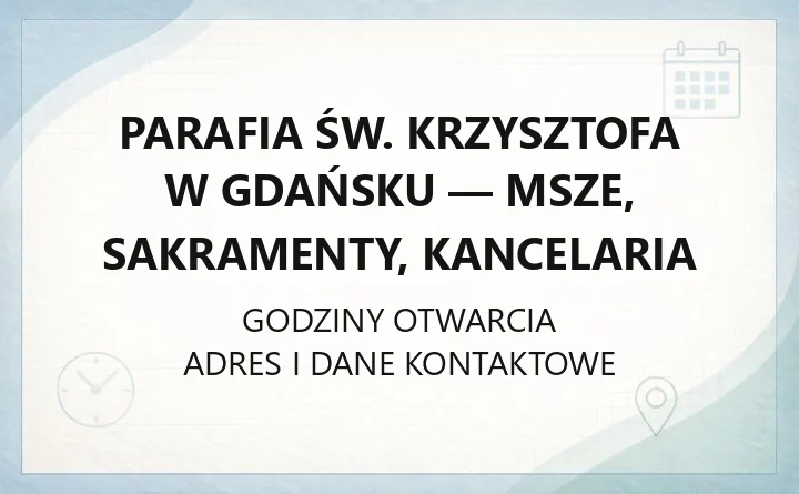 Parafia św. Krzysztofa w Gdańsku - msze, sakramenty, kancelaria