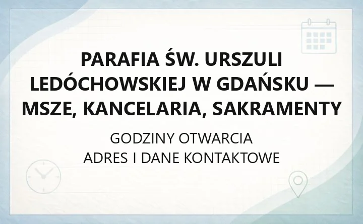 Parafia św. Urszuli Ledóchowskiej w Gdańsku - msze, kancelaria, sakramenty
