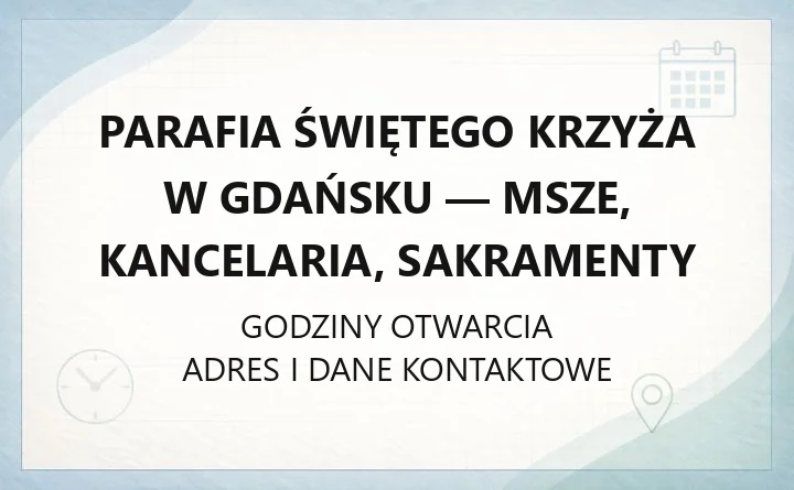 Parafia Świętego Krzyża w Gdańsku - msze, kancelaria, sakramenty