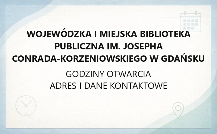 Wojewódzka i Miejska Biblioteka Publiczna im. Josepha Conrada-Korzeniowskiego w Gdańsku - kontakt, filie, karta biblioteczna i katalog online