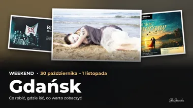 Co robić w weekend w Gdańsku? 30 października – 1 listopada – okładka przeglądu weekendowego
