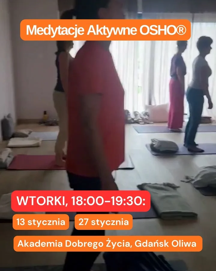 Grafika promocyjna wydarzenia Medytacje Aktywne OSHO® GDAŃSK — praktyka w Akademii Dobrego Życia
