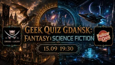 Follow the Quiz: Gdańsk: Geek Quiz: Fanstasy & SF – quiz fantasy