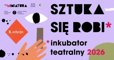 Grafika promocyjna wydarzenia SZTUKA SIĘ ROBI w Teatrze Miniatura