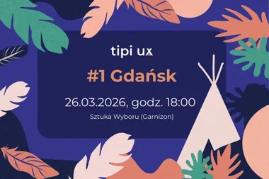 Grafika promocyjna wydarzenia Tipi UX #1 Gdańsk — spotkanie o UX, UI, leadershipie i Web3