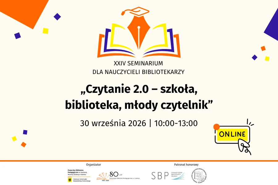 Grafika promocyjna wydarzenia XXIV Seminarium dla Nauczycieli Bibliotekarzy „Czytanie 2.0 – szkoła, biblioteka, młody czytelnik”